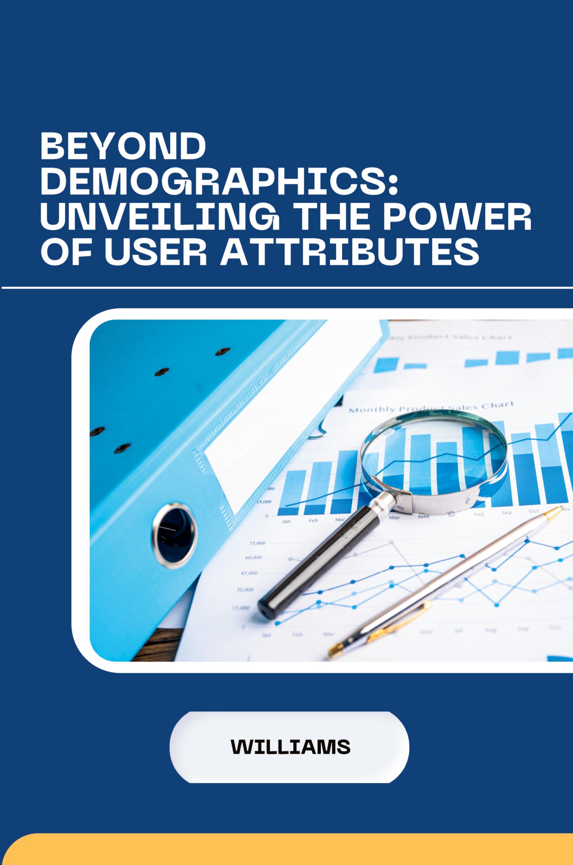Vorderes Coverbild Beyond Demographics: Unveiling the Power of User Attributes
