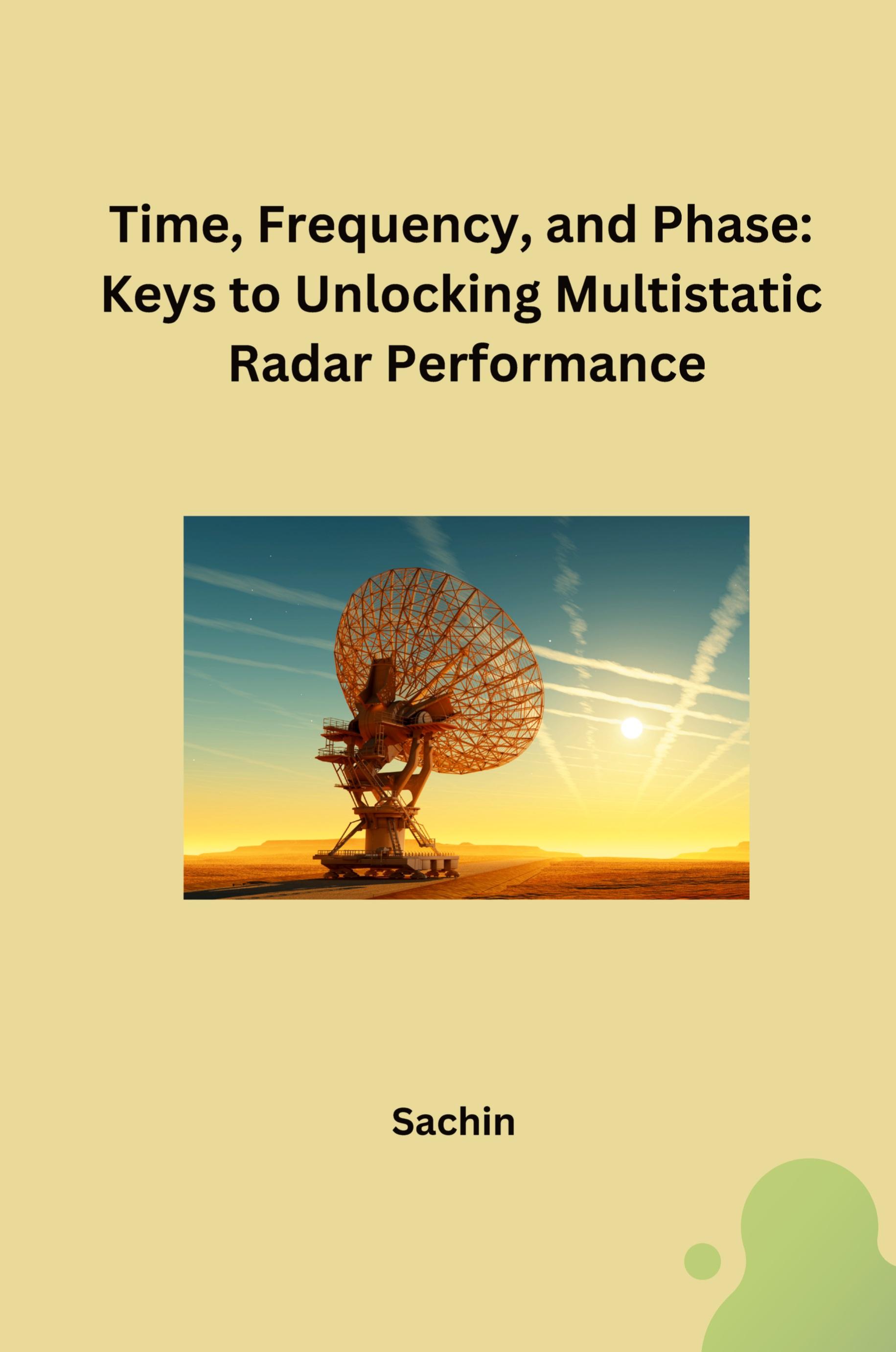 Vorderes Coverbild Time, Frequency, and Phase: Keys to Unlocking Multistatic Radar Performance