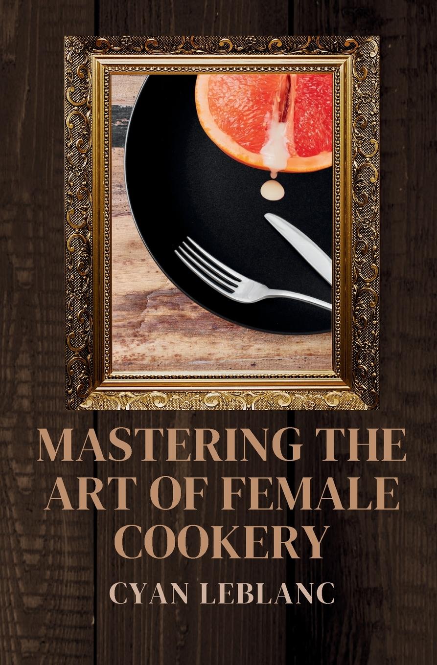 Vorderes Coverbild Mastering The Art of Female Cookery