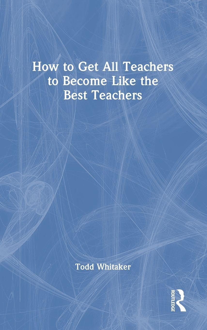 Vorderes Coverbild How to Get All Teachers to Become Like the Best Teachers