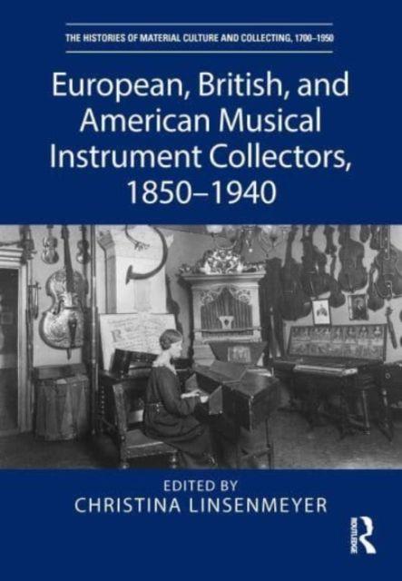 Vorderes Coverbild European, British, and American Musical Instrument Collectors, 1850-1940