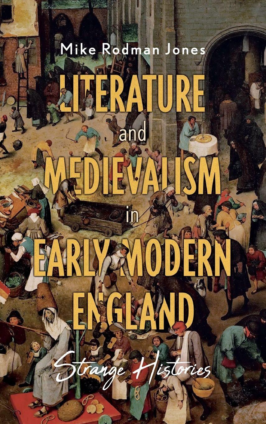 Vorderes Coverbild Literature and Medievalism in Early Modern England