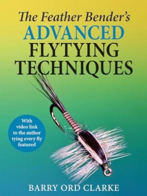 Vorderes Coverbild The Feather Bender's Advanced Flytying Techniques