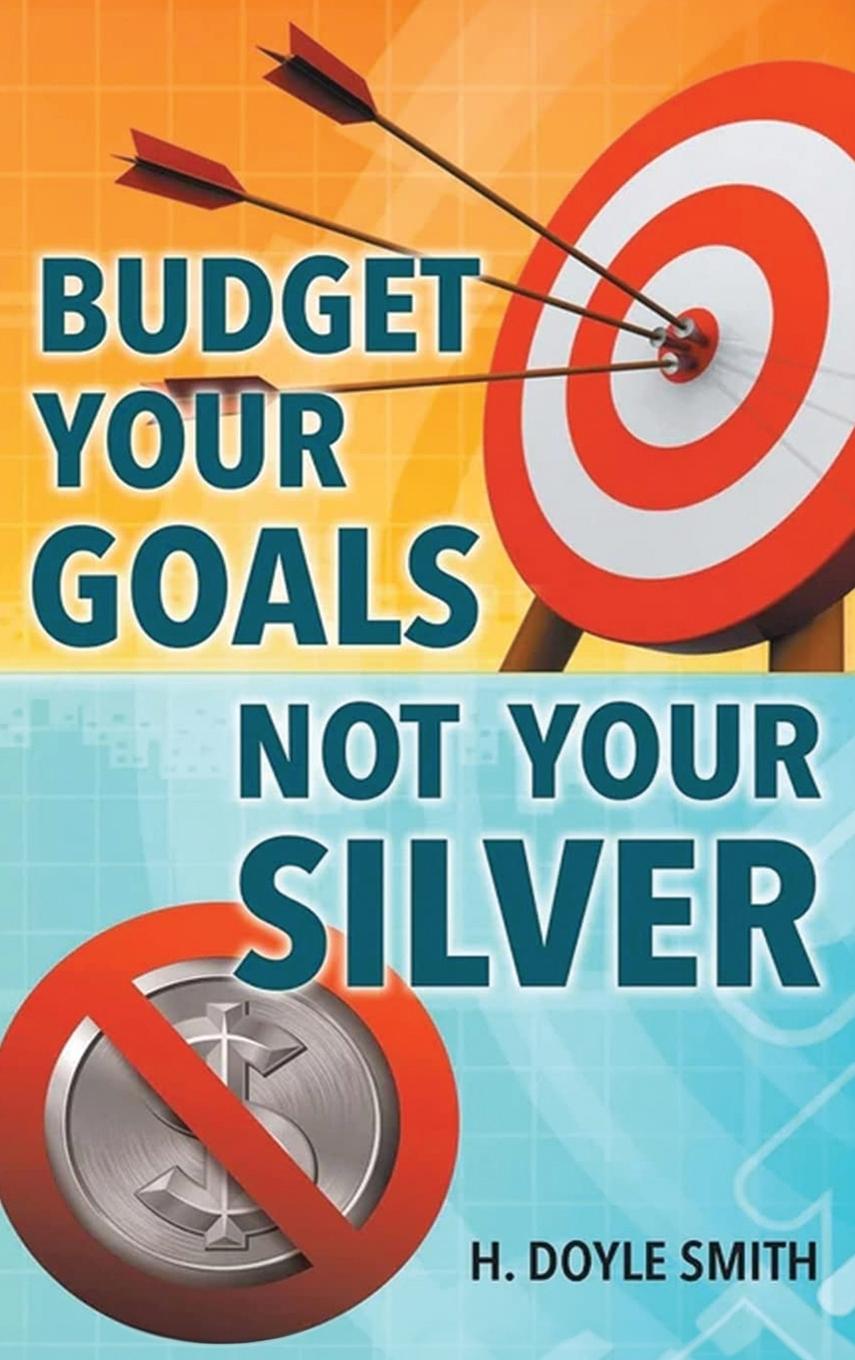 Vorderes Coverbild Budget Your Goals Not Your Silver