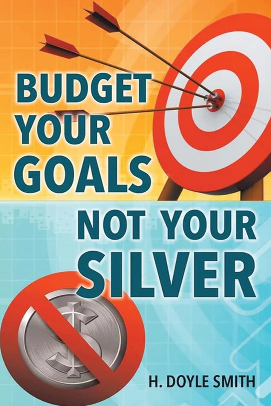 Vorderes Coverbild Budget Your Goals Not Your Silver