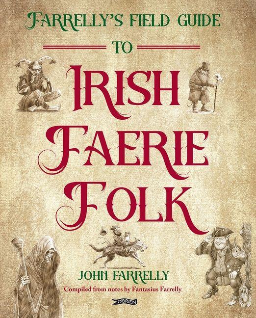 Vorderes Coverbild Farrelly's Field Guide to Irish Faerie Folk