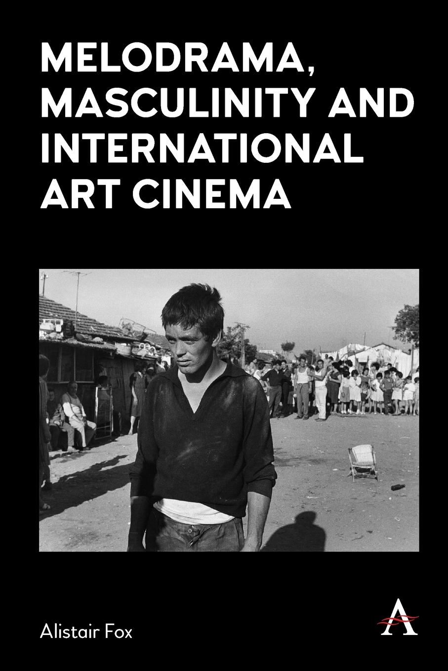 Vorderes Coverbild Melodrama, Masculinity and International Art Cinema