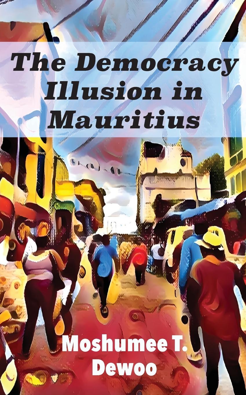 Vorderes Coverbild The Democracy Illusion in Mauritius