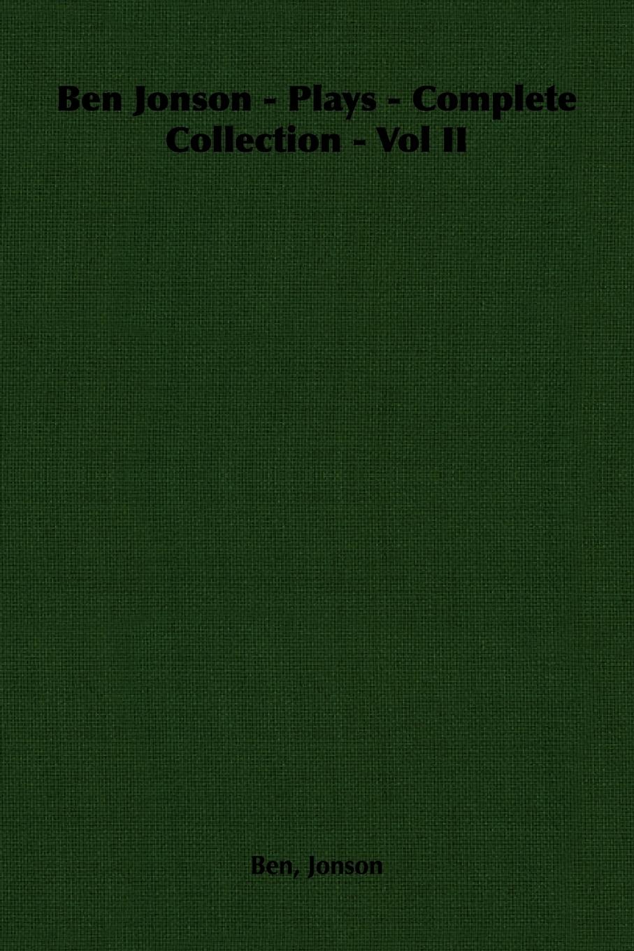 Vorderes Coverbild Ben Jonson - Plays - Complete Collection - Vol II