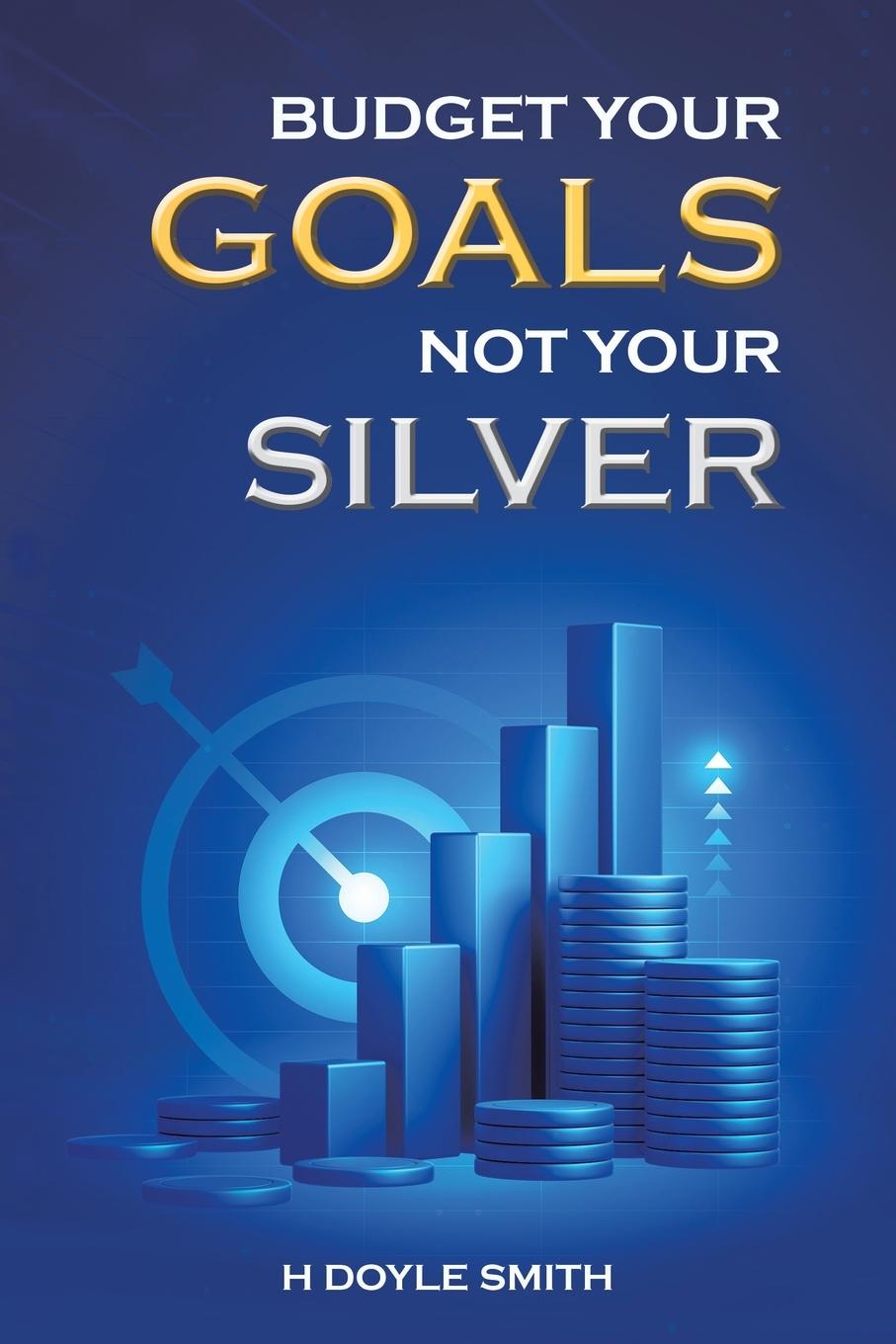 Vorderes Coverbild Budget Your Goals Not Your Silver
