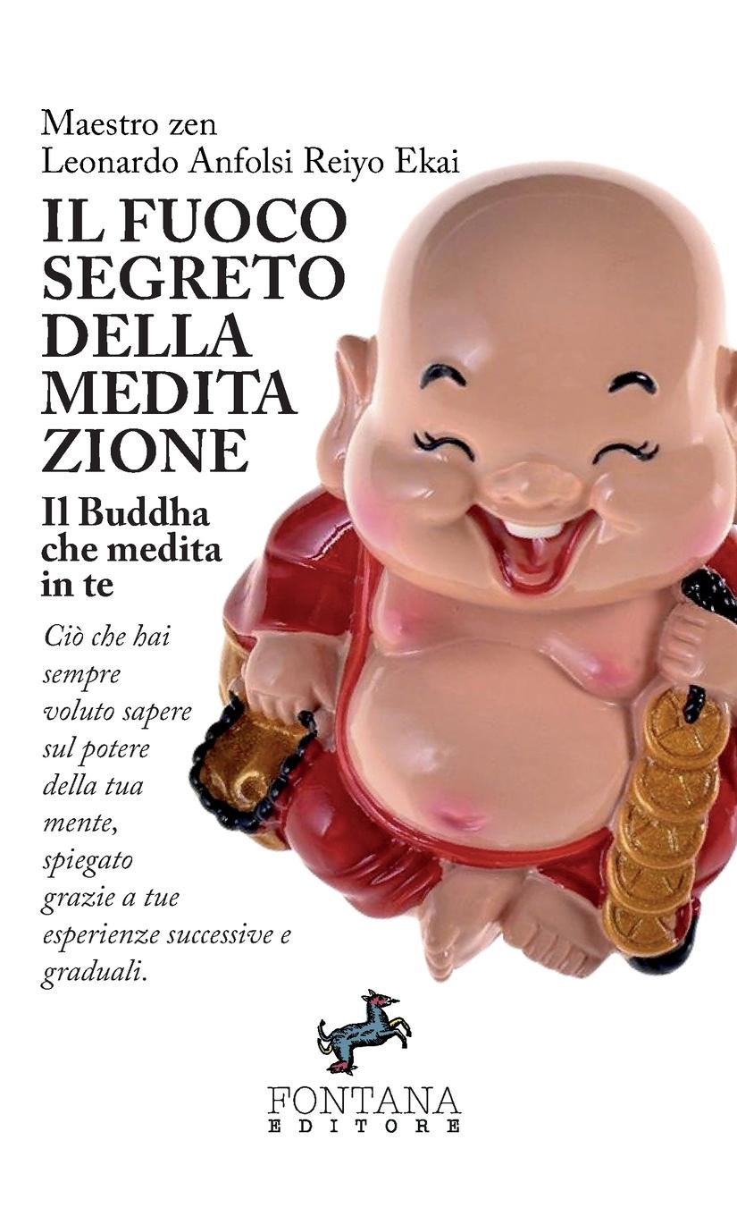 Vorderes Coverbild Il fuoco segreto della meditazione - Il Buddha che medita in te