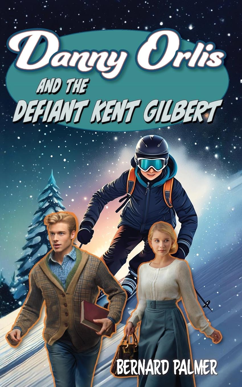 Vorderes Coverbild Danny Orlis and the Defiant Kent Gilbert