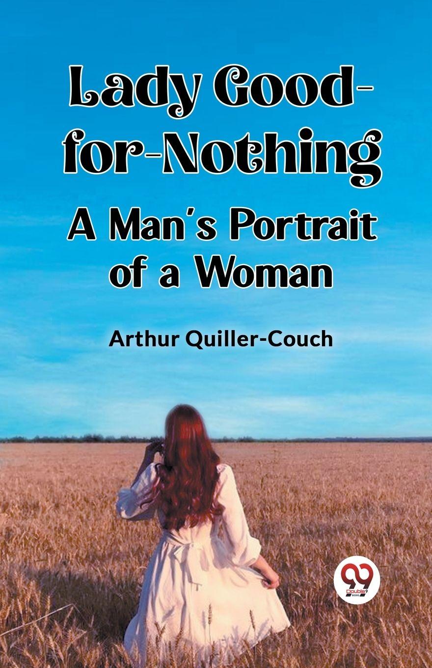 Vorderes Coverbild Lady Good-for-Nothing A Man's Portrait of a Woman