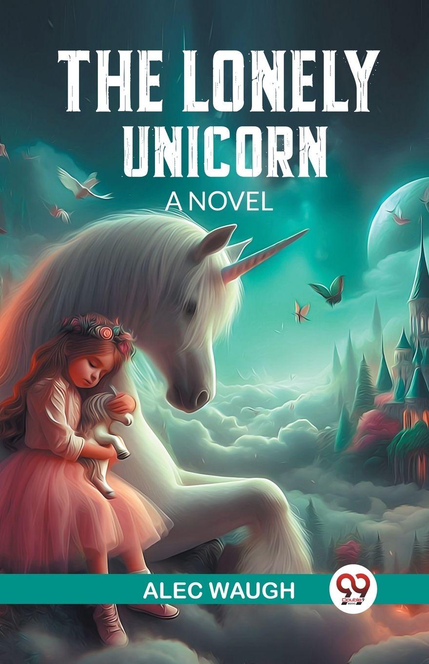 Vorderes Coverbild The Lonely Unicorn A Novel