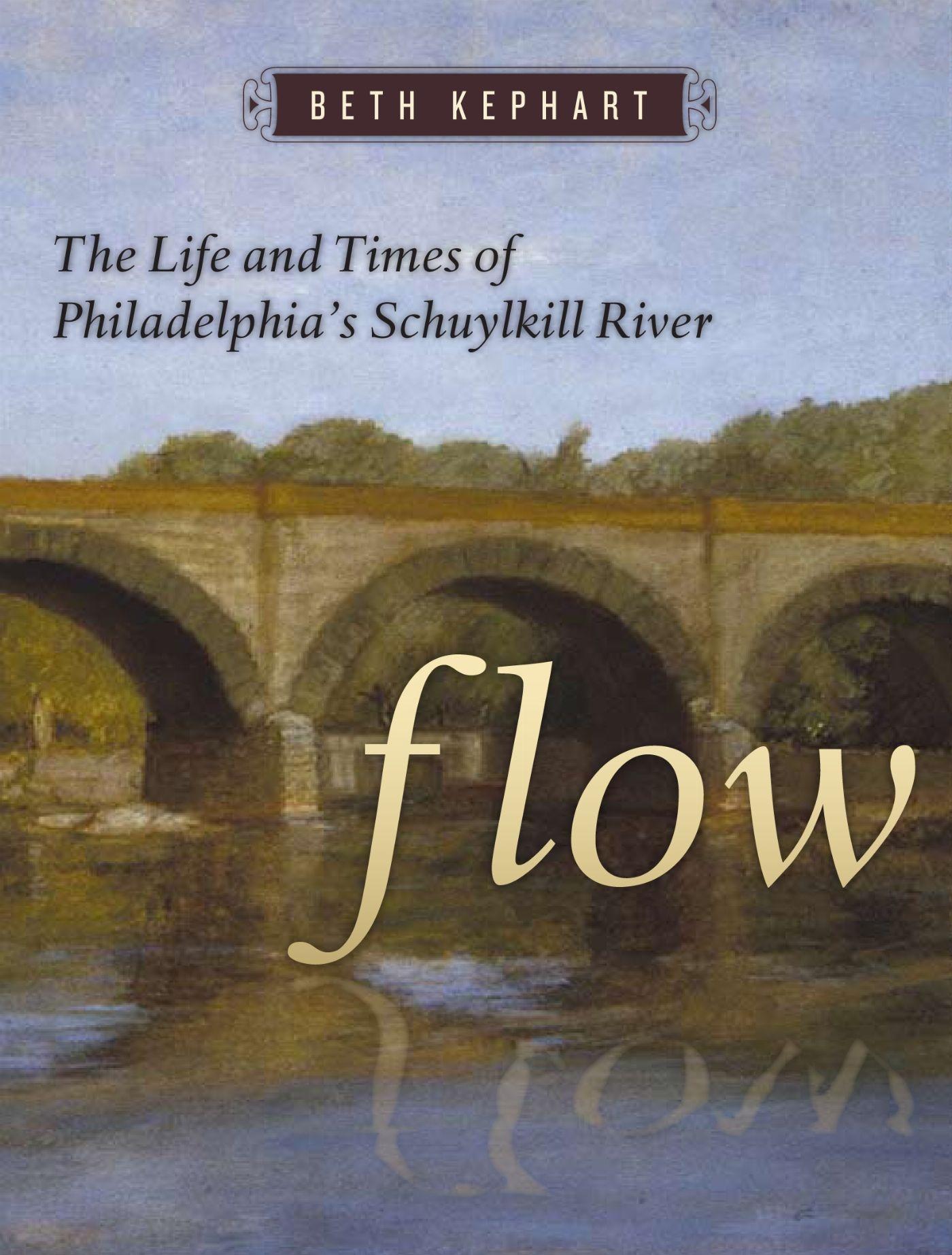 Vorderes Coverbild Flow: The Life and Times of Philadelphia's Schuylkill River