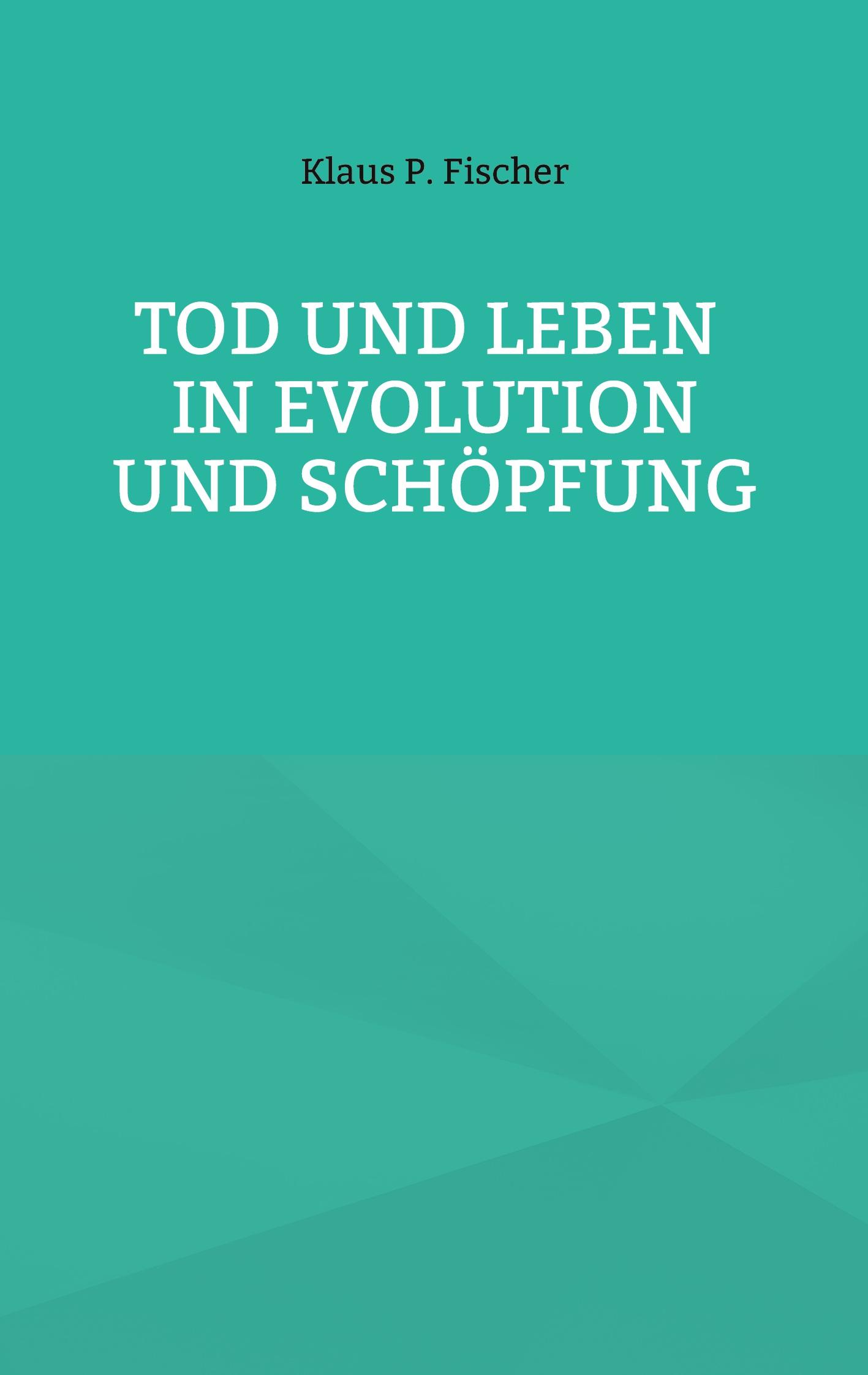Vorderes Coverbild Tod und Leben in Evolution und Schöpfung.