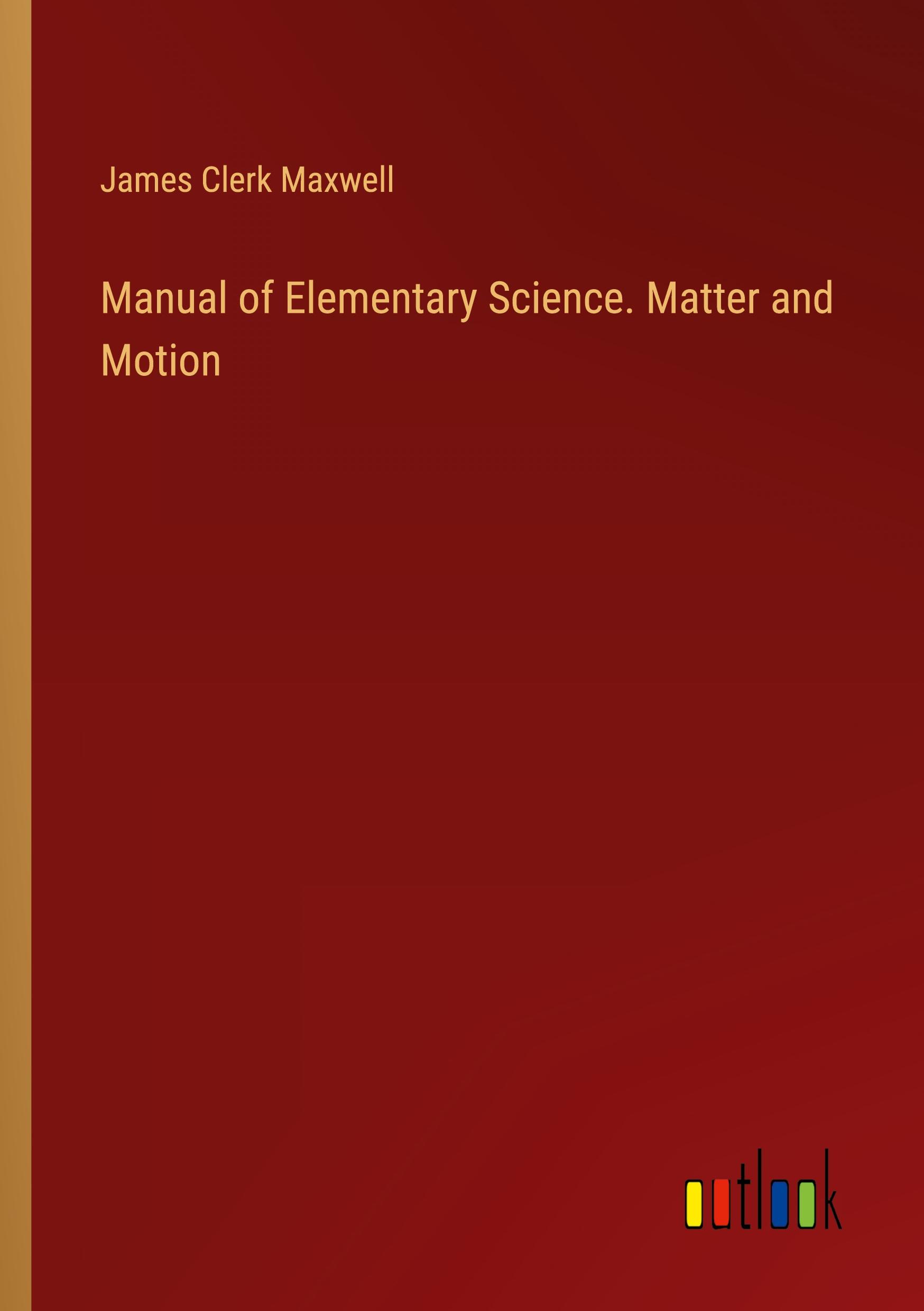 Vorderes Coverbild Manual of Elementary Science. Matter and Motion