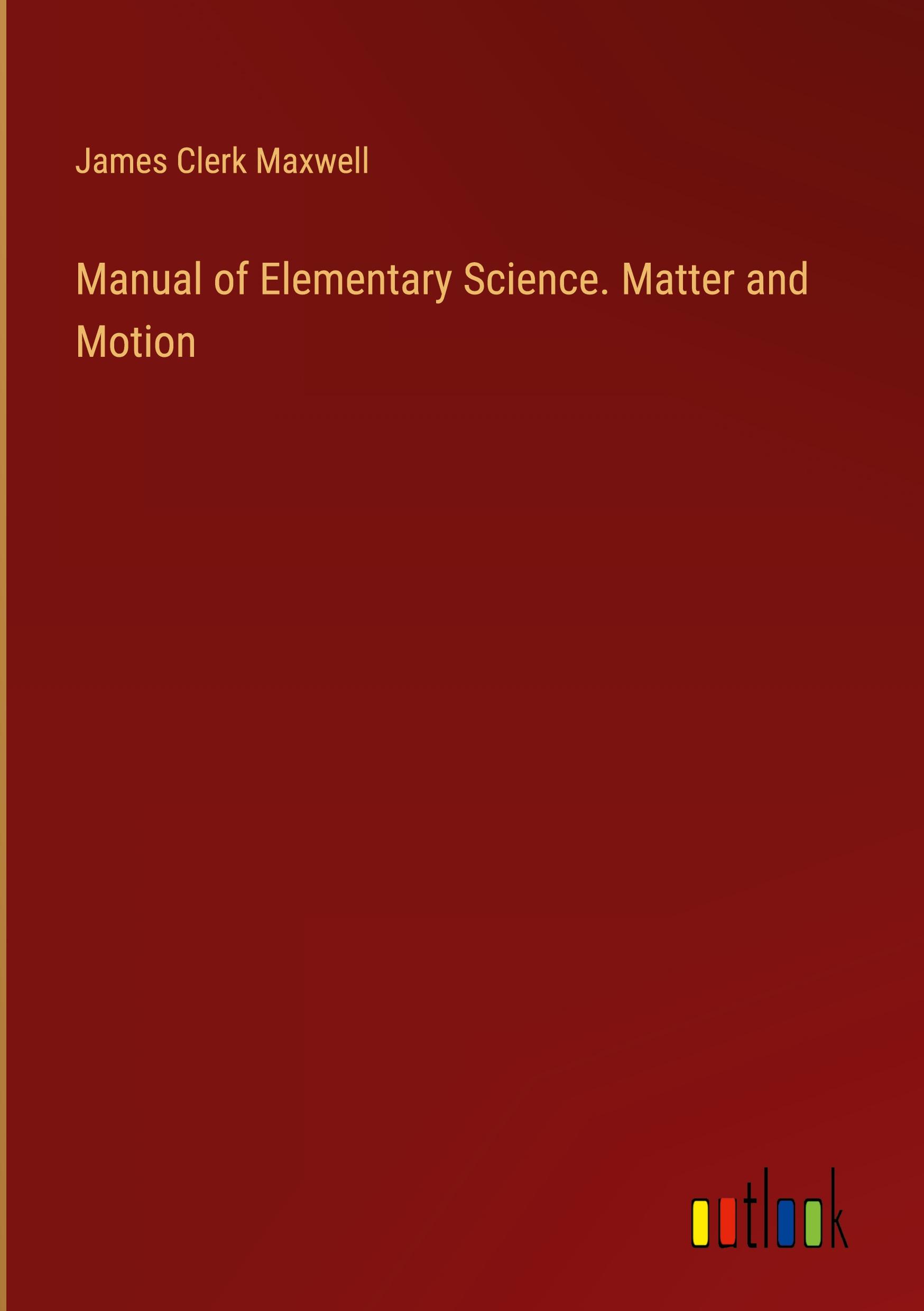 Vorderes Coverbild Manual of Elementary Science. Matter and Motion