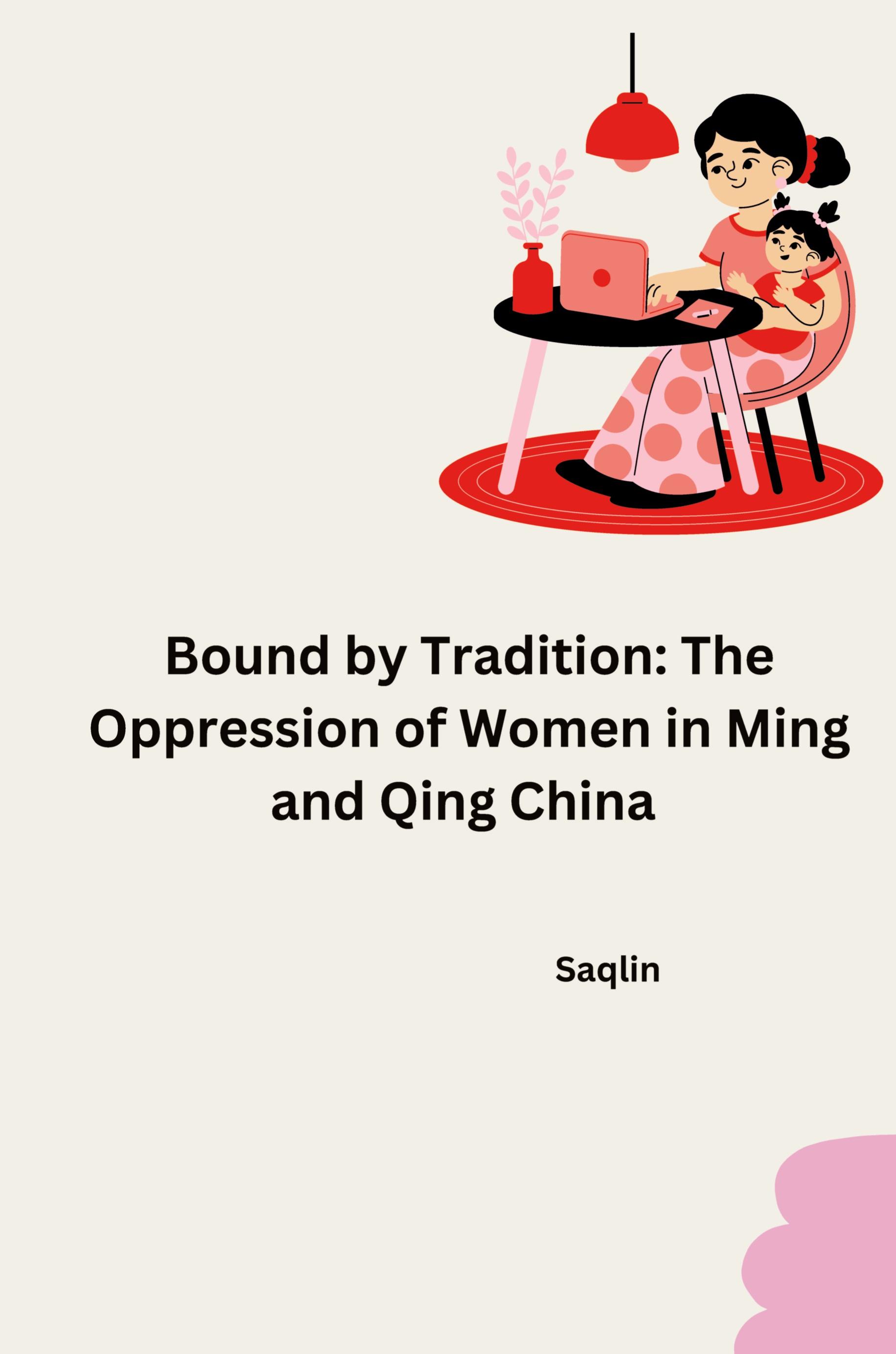 Vorderes Coverbild Bound by Tradition: The Oppression of Women in Ming and Qing China