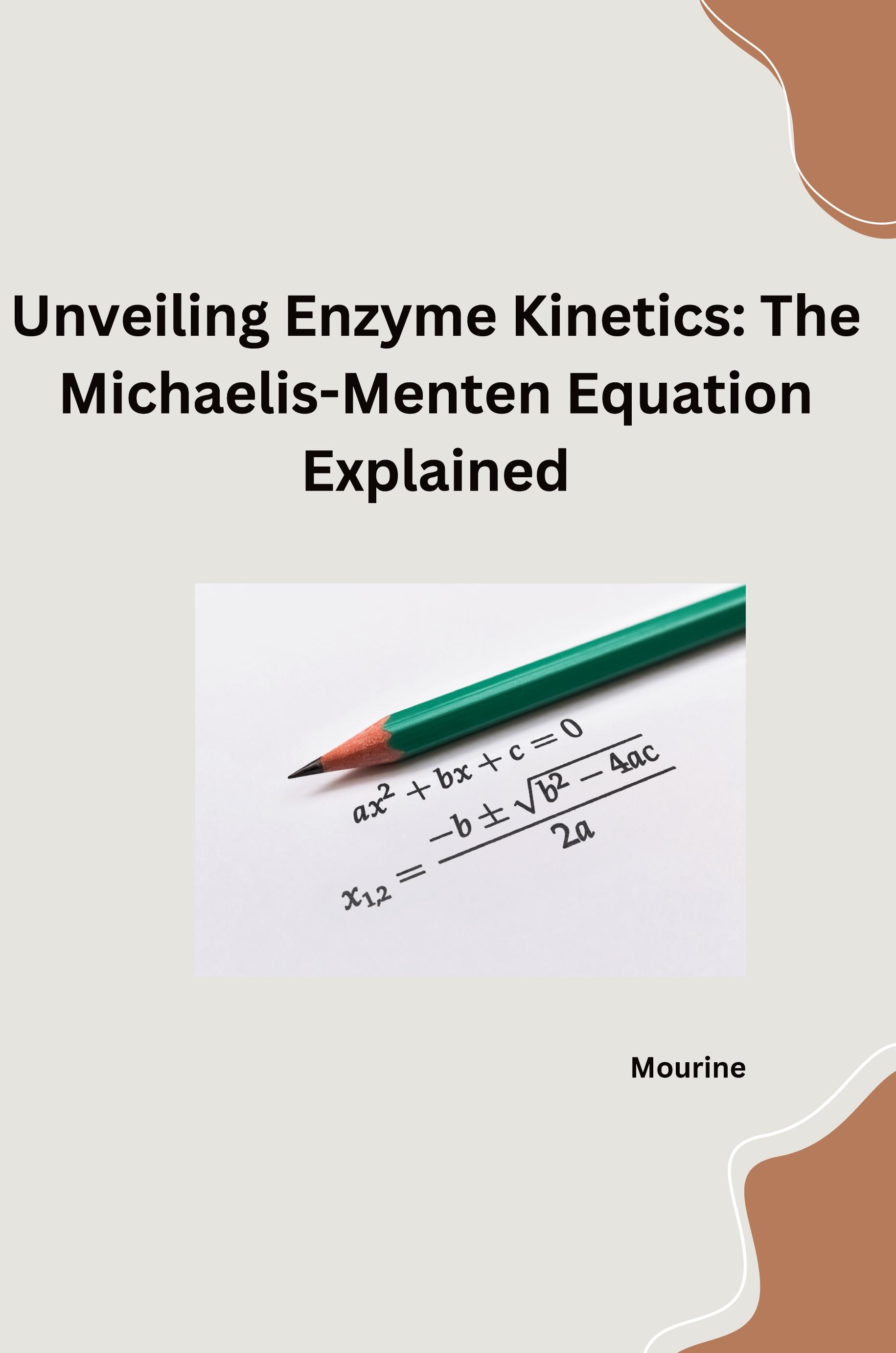 Vorderes Coverbild Unveiling Enzyme Kinetics: The Michaelis - Menten Equation Explained