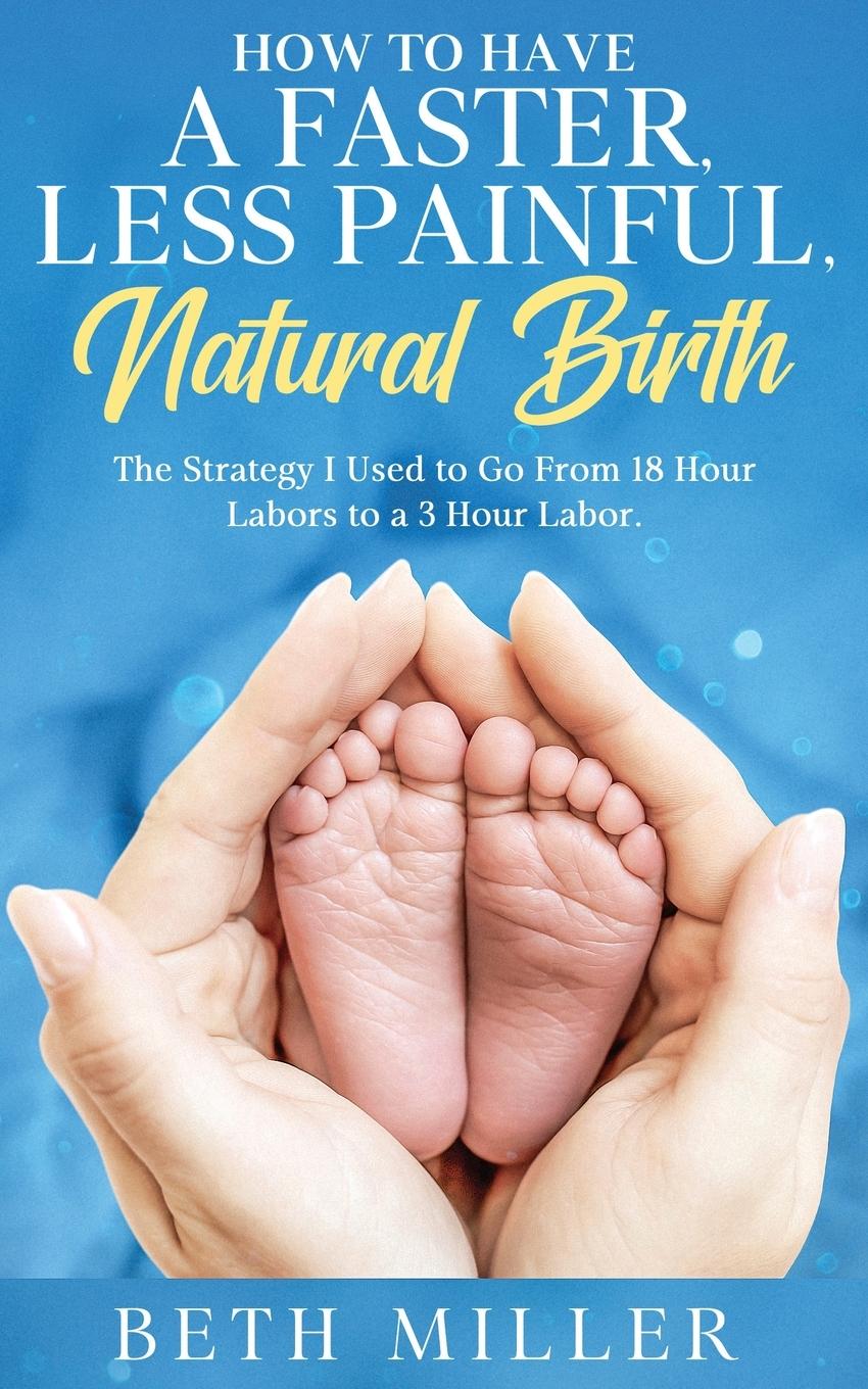 Vorderes Coverbild How to Have a Faster, Less Painful Natural Birth