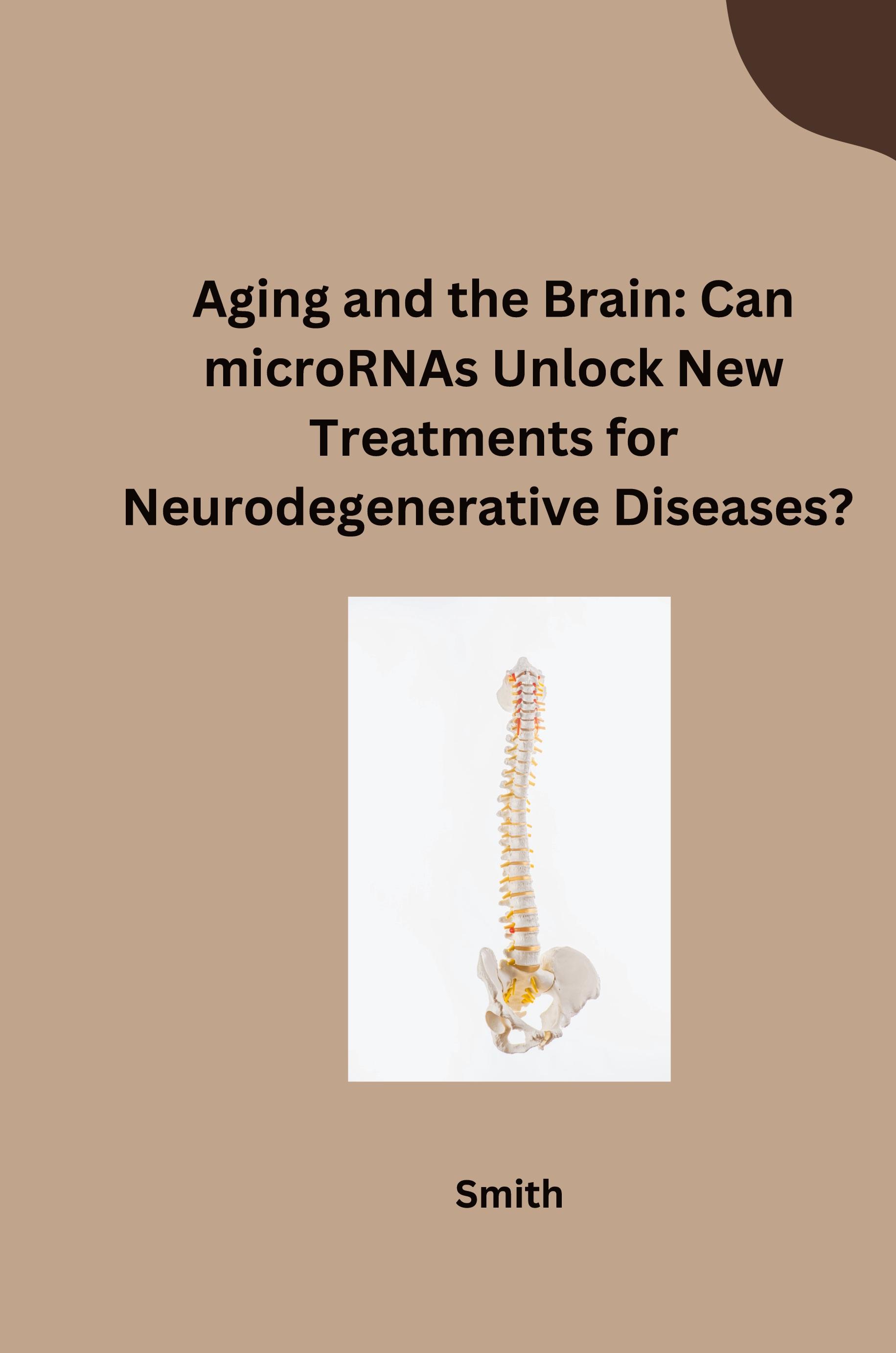 Vorderes Coverbild Aging and the Brain: Can microRNAs Unlock New Treatments for Neurodegenerative Diseases?