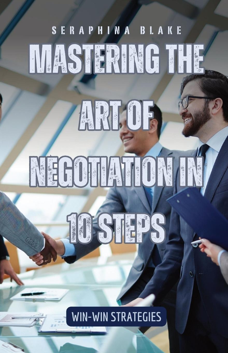 Vorderes Coverbild Mastering the Art of Negotiation in 10 Steps