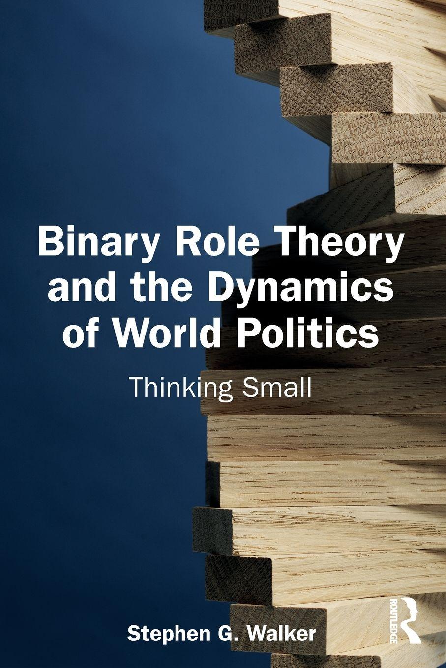 Vorderes Coverbild Binary Role Theory and the Dynamics of World Politics
