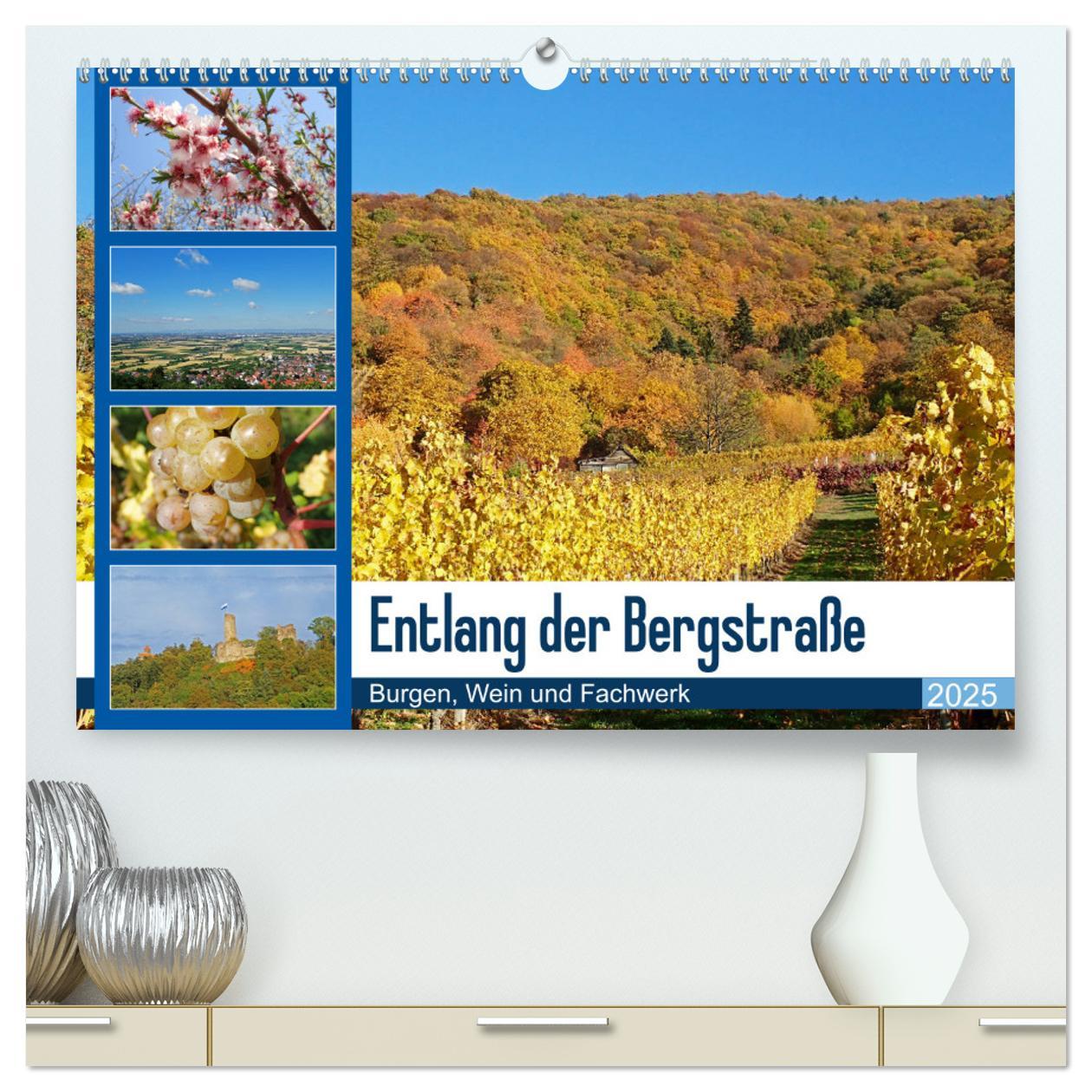 Vorderes Coverbild Entlang der Bergstraße Burgen, Wein und Fachwerk (hochwertiger Premium Wandkalender 2025 DIN A2 quer), Kunstdruck in Hochglanz