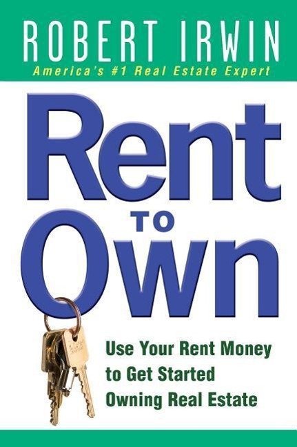 Vorderes Coverbild Rent to Own: Use Your Rent Money to Get Started Owning Real Estate