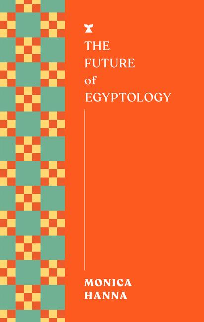 Vorderes Coverbild The Future of Egyptology