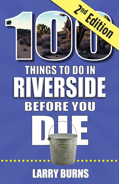 Vorderes Coverbild 100 Things to Do in Riverside Before You Die, 2nd Edition