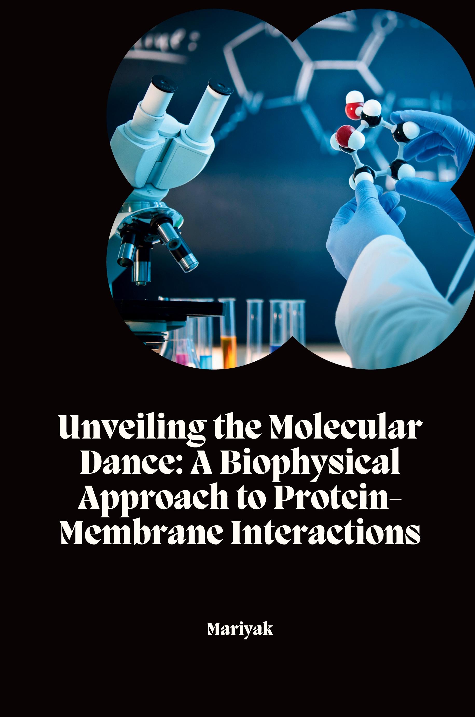 Vorderes Coverbild Unveiling the Molecular Dance: A Biophysical Approach to Protein-Membrane Interactions