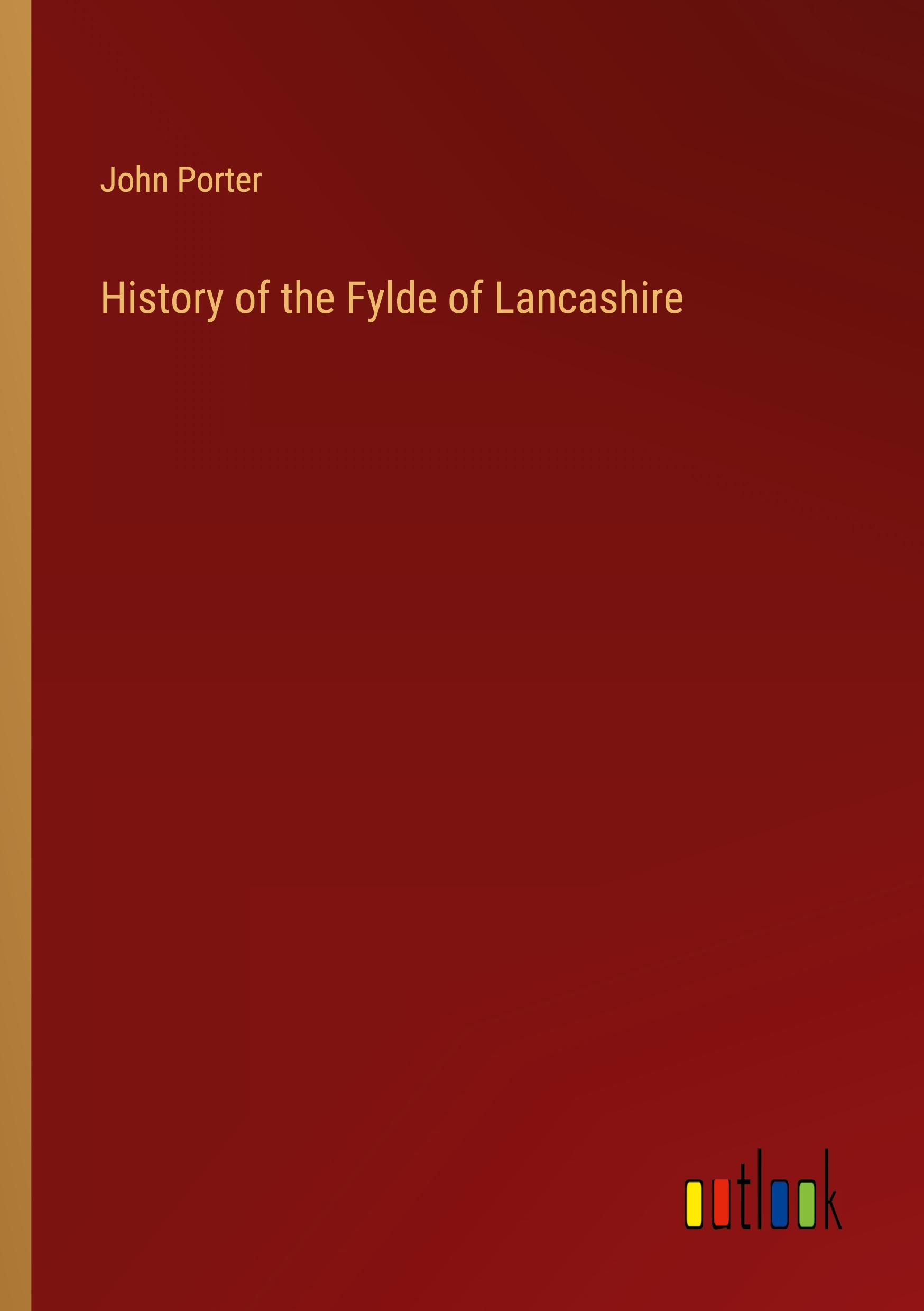 Vorderes Coverbild History of the Fylde of Lancashire