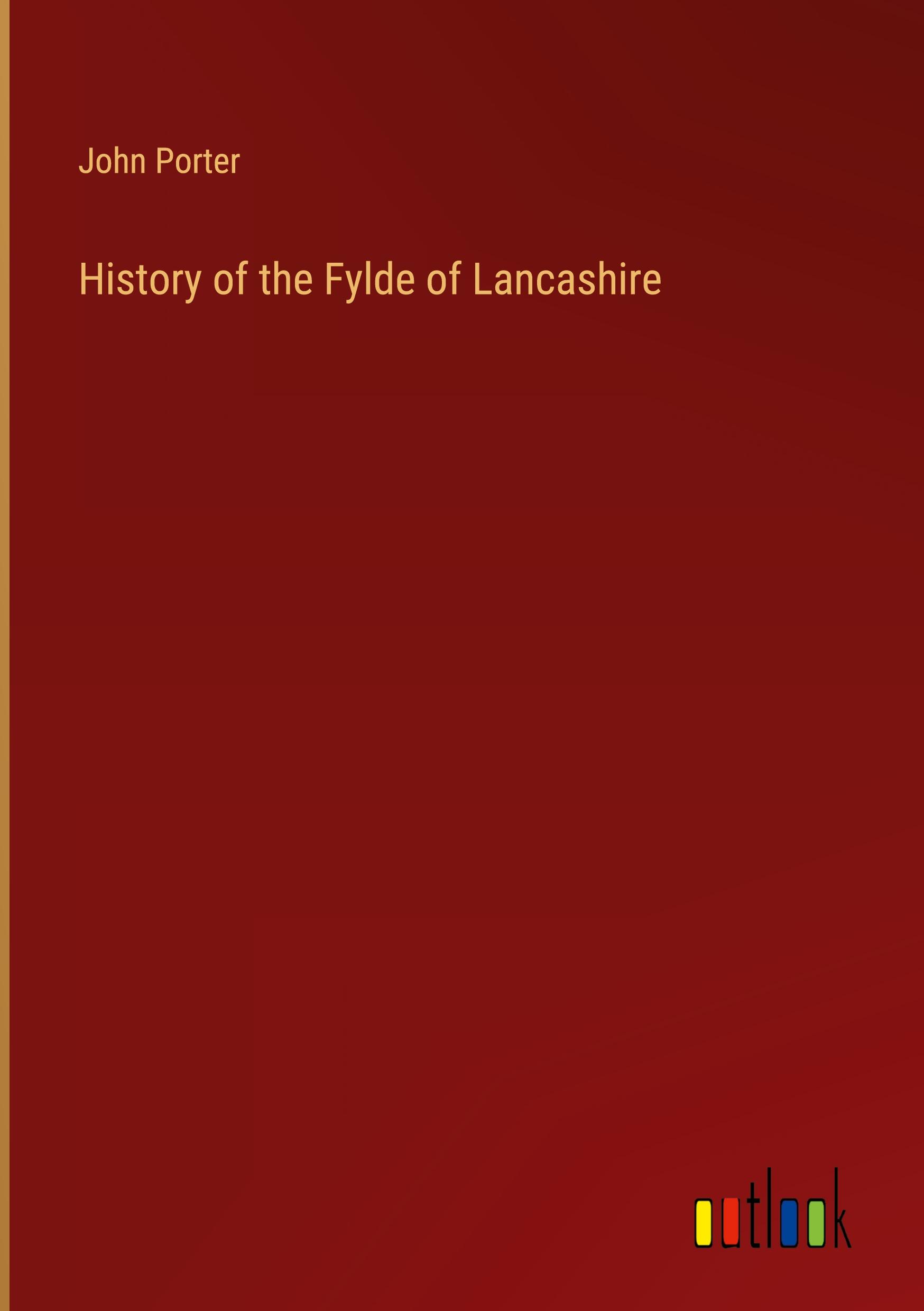 Vorderes Coverbild History of the Fylde of Lancashire
