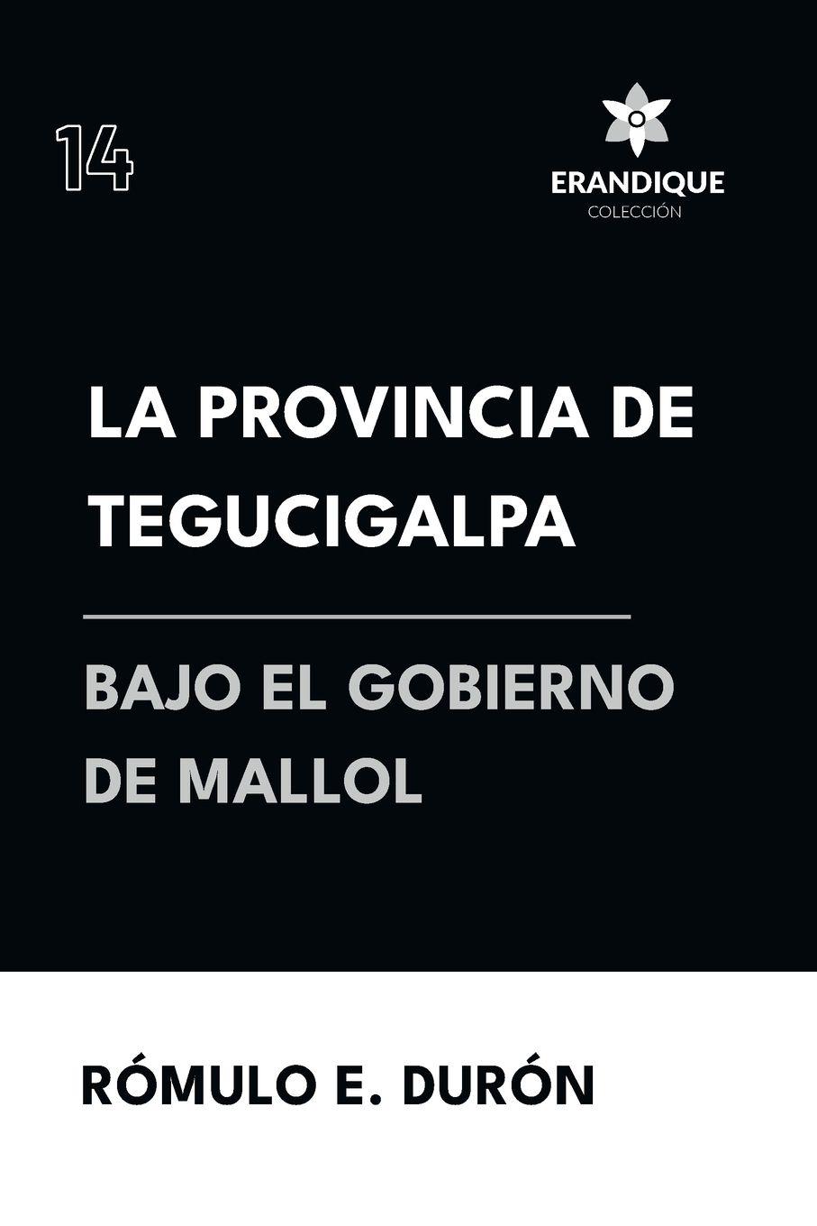 Vorderes Coverbild La provincia de Tegucigalpa bajo el gobierno de Mallol
