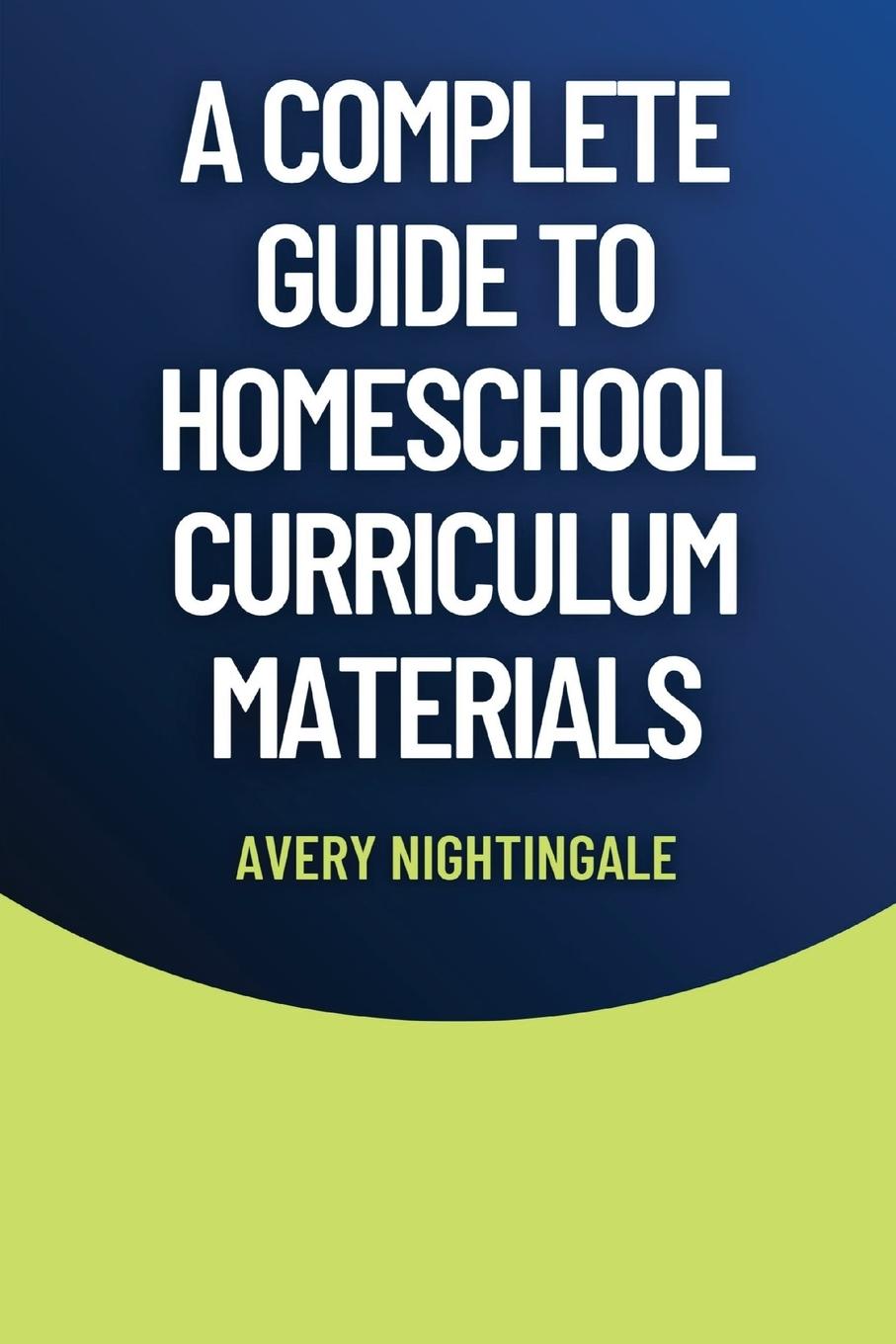 Vorderes Coverbild A Complete Guide to Homeschool Curriculum Materials