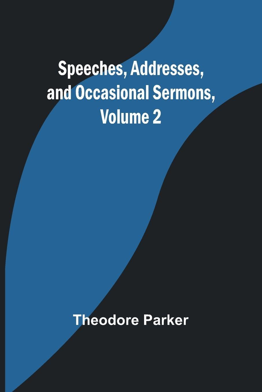 Vorderes Coverbild Speeches, Addresses, and Occasional Sermons, Volume 2