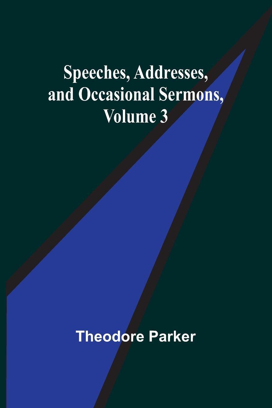Vorderes Coverbild Speeches, Addresses, and Occasional Sermons, Volume 3