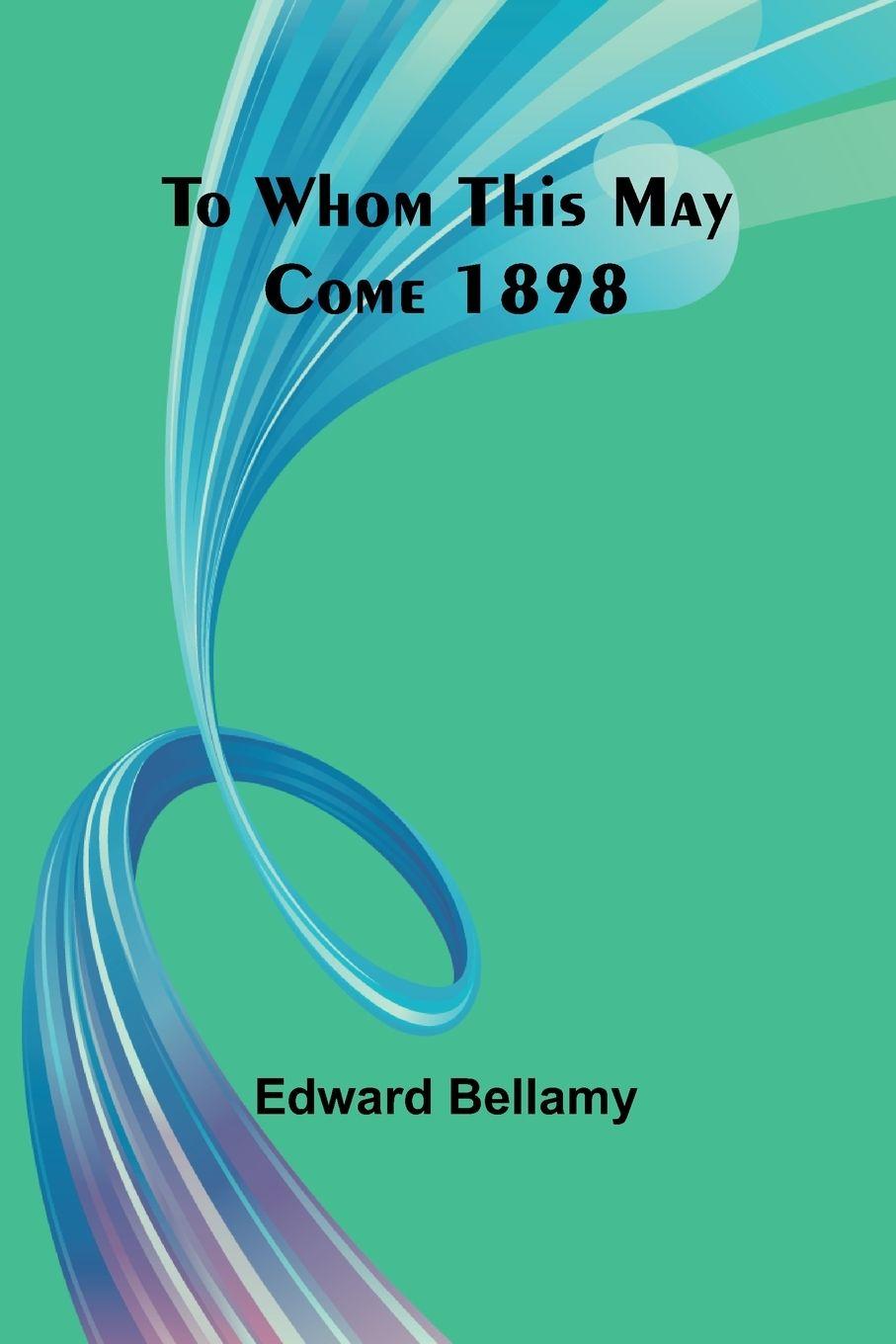 Vorderes Coverbild To Whom This May Come 1898