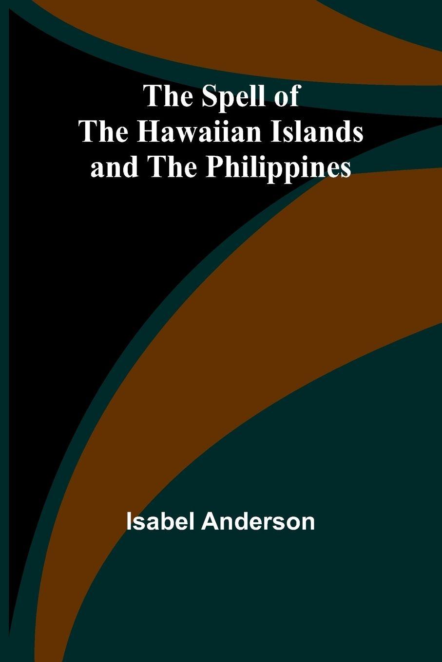 Vorderes Coverbild The Spell of the Hawaiian Islands and the Philippines