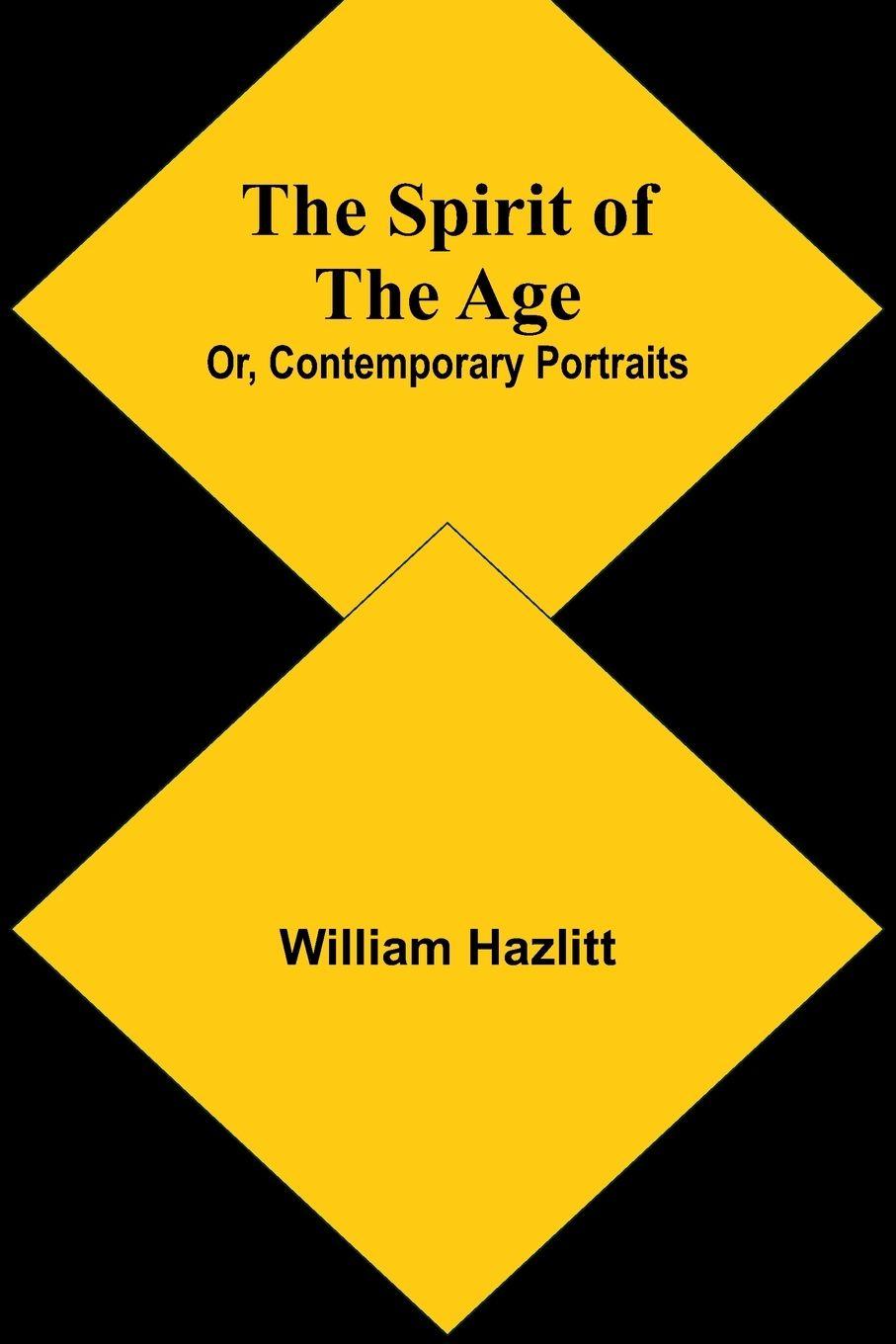 Vorderes Coverbild The Spirit of the Age; Or, Contemporary Portraits