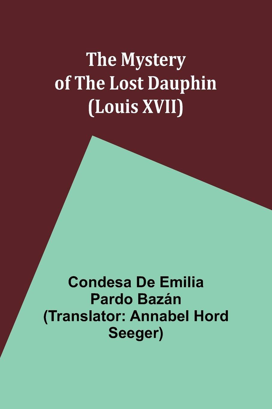 Vorderes Coverbild The Mystery of the Lost Dauphin (Louis XVII)