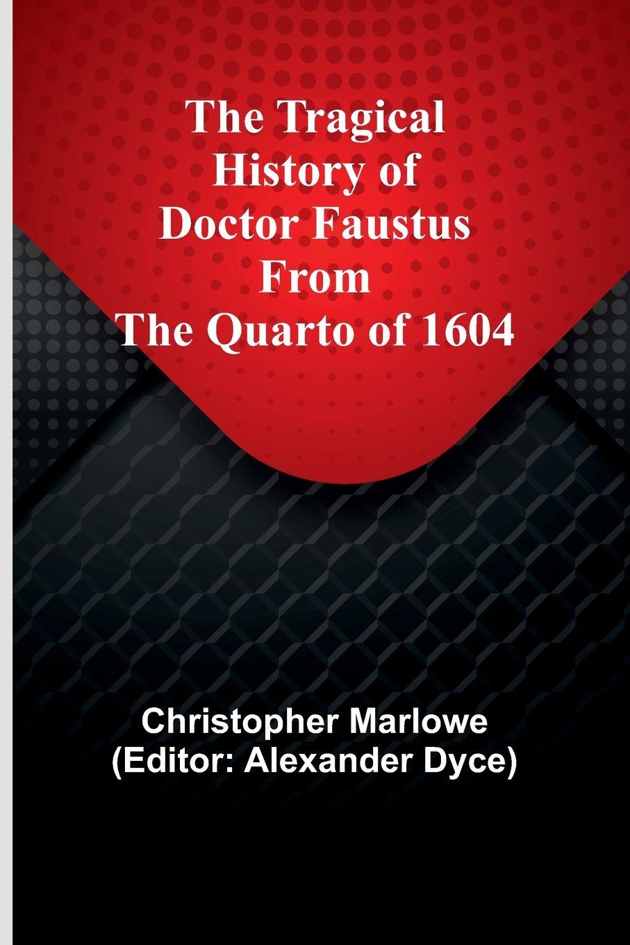 Vorderes Coverbild The Tragical History of Doctor Faustus From the Quarto of 1604