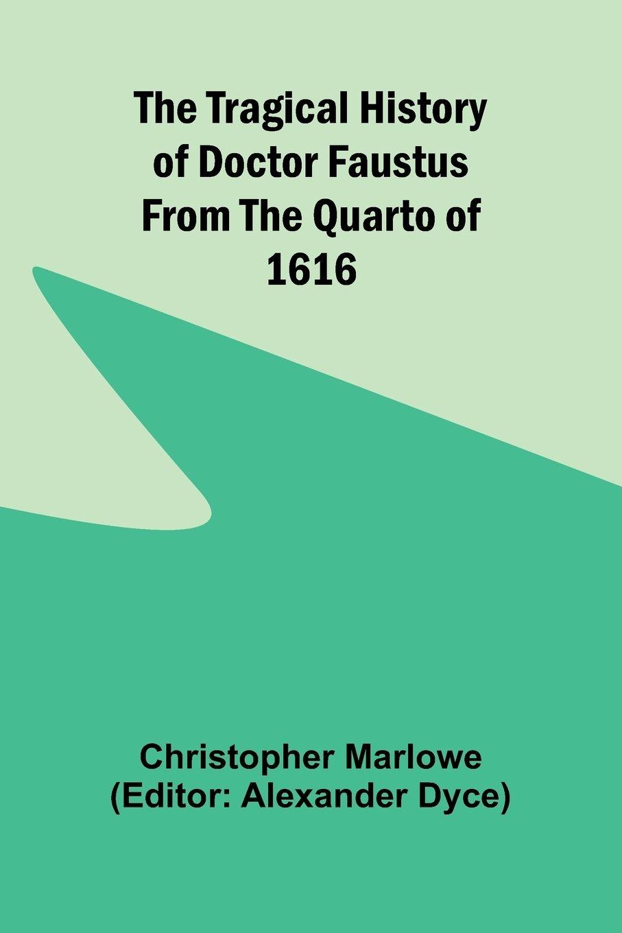 Vorderes Coverbild The Tragical History of Doctor Faustus From the Quarto of 1616