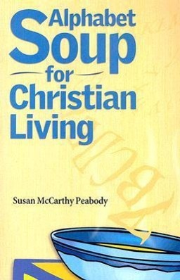Vorderes Coverbild Alphabet Soup for Christian Living