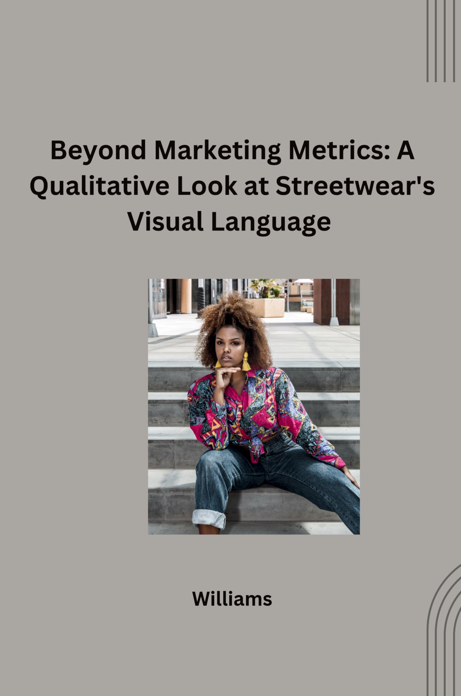 Vorderes Coverbild Beyond Marketing Metrics: A Qualitative Look at Streetwear's Visual Language