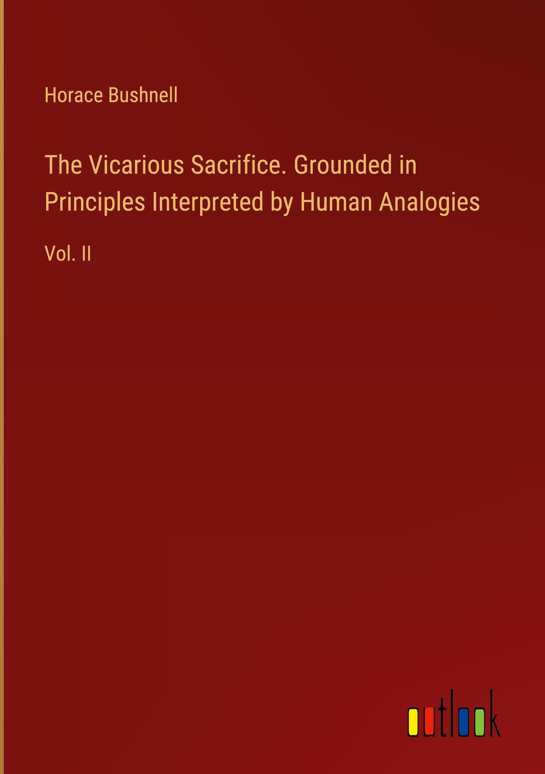 Vorderes Coverbild The Vicarious Sacrifice. Grounded in Principles Interpreted by Human Analogies