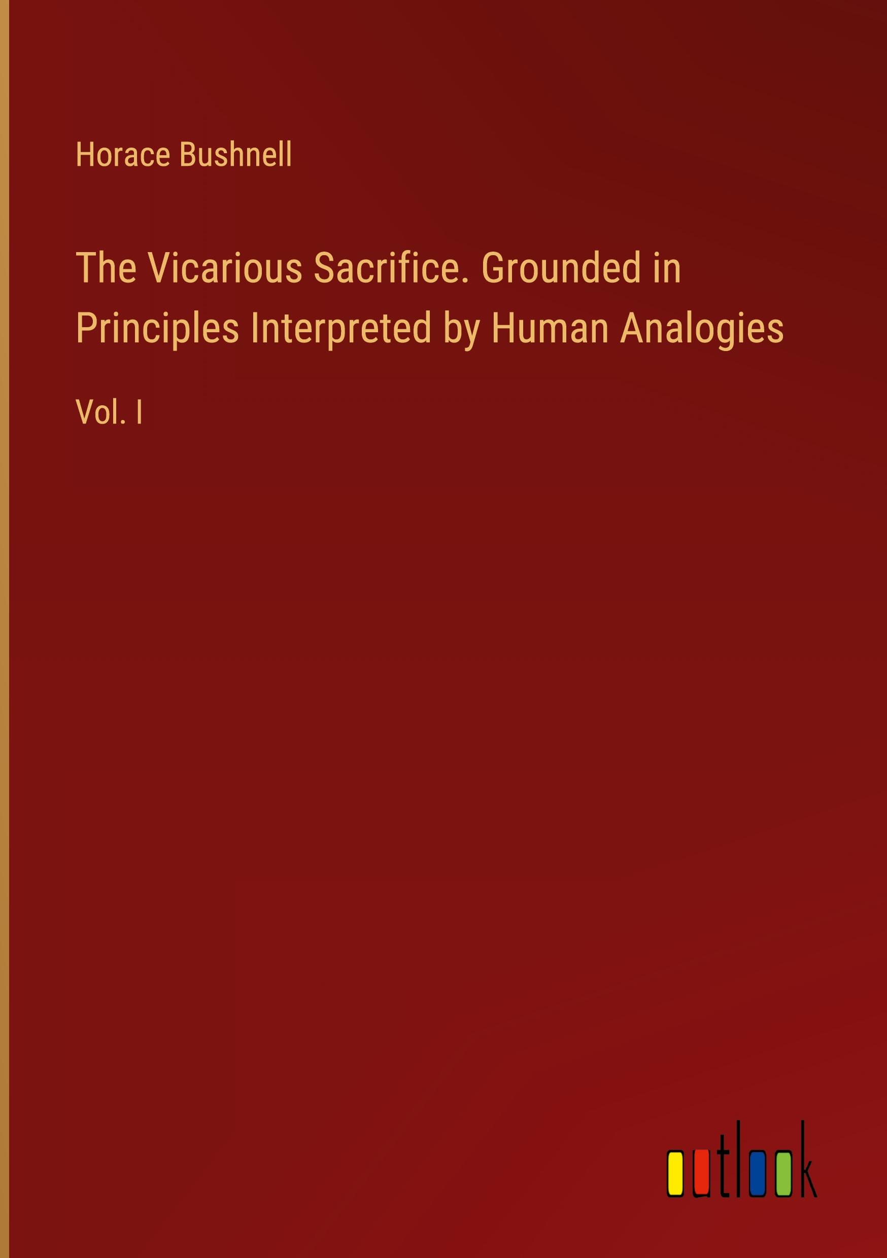Vorderes Coverbild The Vicarious Sacrifice. Grounded in Principles Interpreted by Human Analogies