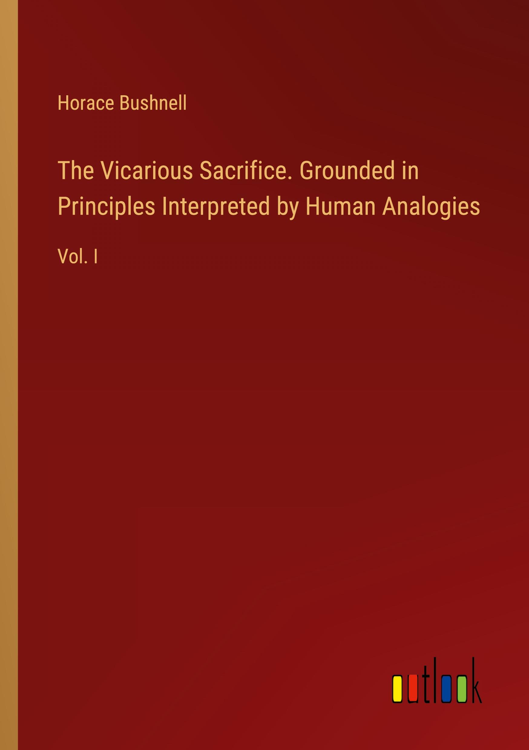 Vorderes Coverbild The Vicarious Sacrifice. Grounded in Principles Interpreted by Human Analogies